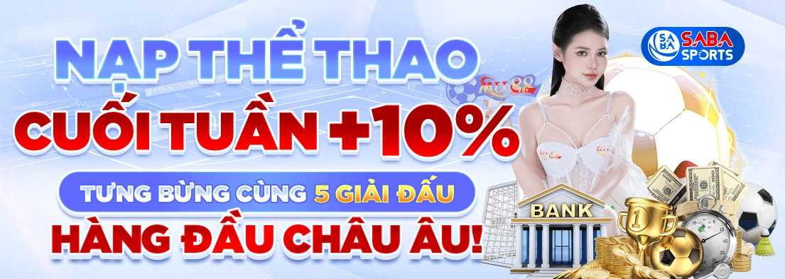 Ưu đãi nạp tiền cuối tuần cho thể thao tại Mu88